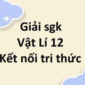 Giải SGK Vật Lí 12 Bài 18 (Chân trời sáng tạo): An toàn phóng xạ